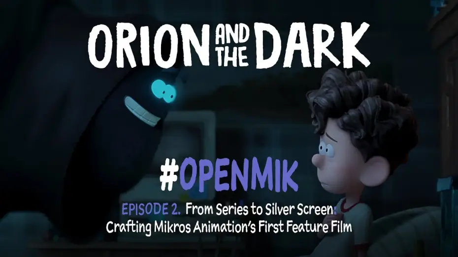 Video for the film Orion and the Dark — #OpenMik Mikros Animation - Orion and The Dark | Episode 2/4