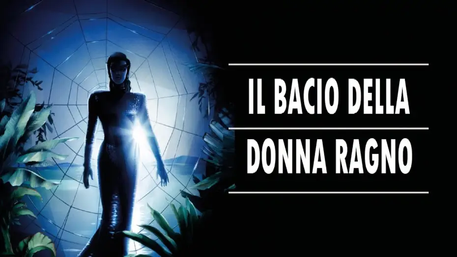 Video for the film Kiss of the Spider Woman — Il bacio della donna ragno (film 1985) TRAILER ITALIANO