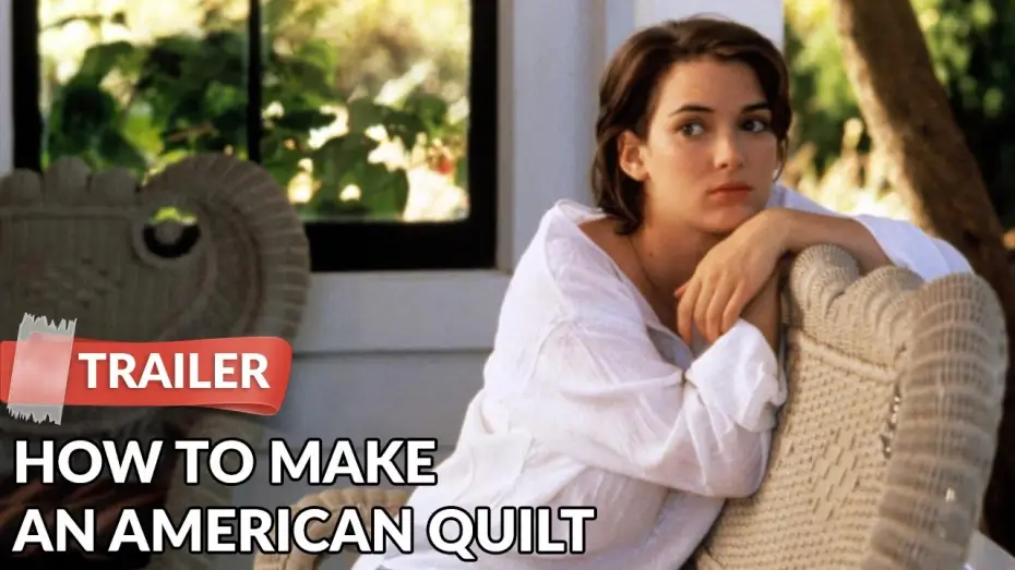 Video for the film How to Make an American Quilt — How to Make an American Quilt (1995) Trailer | Winona Ryder | Ellen Burstyn