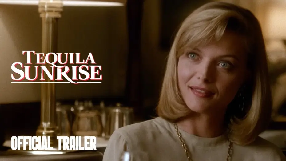 Video for the film Tequila Sunrise — Official Trailer