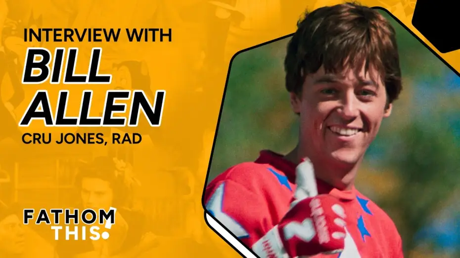 Video for the film Rad — Fathom This! | Interview with Bill Allen from RAD
