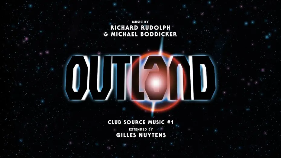 Video for the film Outland — Richard Rudolph & Michael Boddicker: Outland Club Source Music #1 [Extended by Gilles Nuytens]