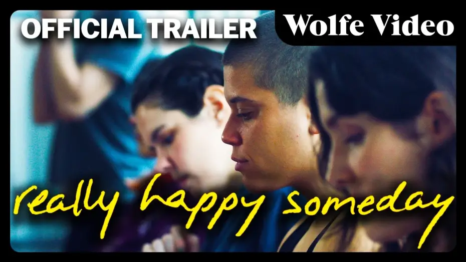 Video for the film Really Happy Someday — Really Happy Someday | Official Trailer | Wolfe Video