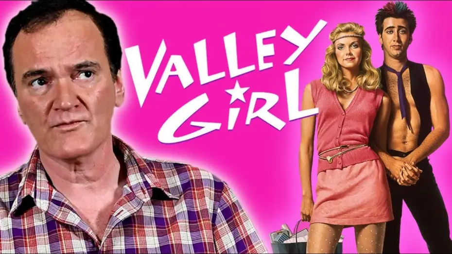 Video for the film Valley Girl — Quentin Tarantino on Valley Girl