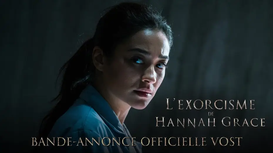 Video for the film The Possession of Hannah Grace — L’Exorcisme de Hannah Grace - Bande Annonce VOST