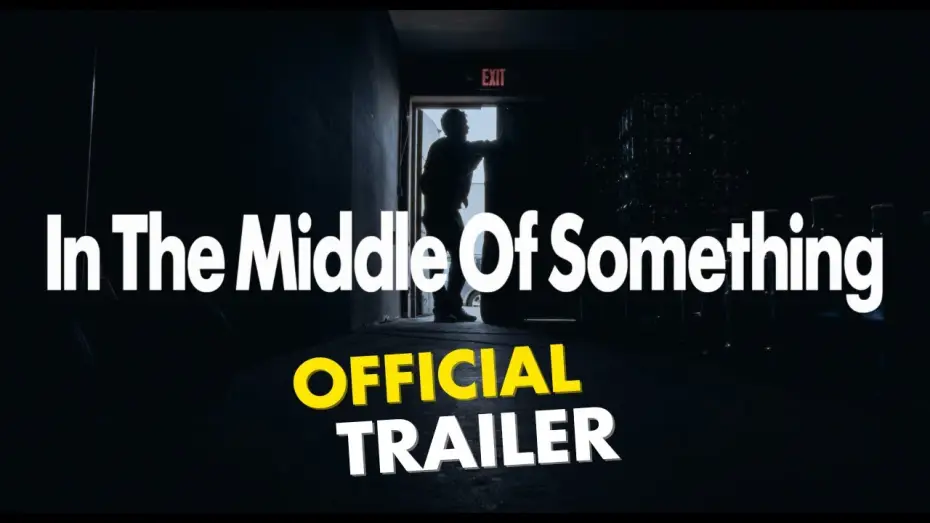 Video for the film In The Middle Of Something — In The Middle of Something (Official Trailer)