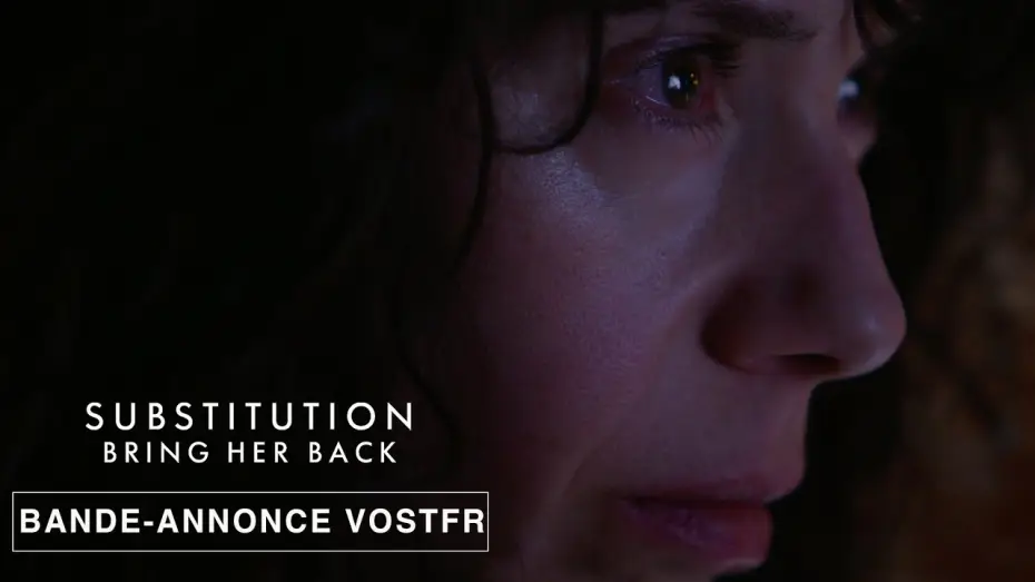 Video for the film Bring Her Back — Substitution - Bring Her Back - Teaser VOSTFR