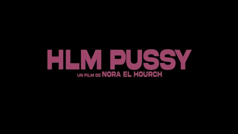 Video for the film Sisterhood — HLM PUSSY de Nora El Hourch - Bande-annonce officielle