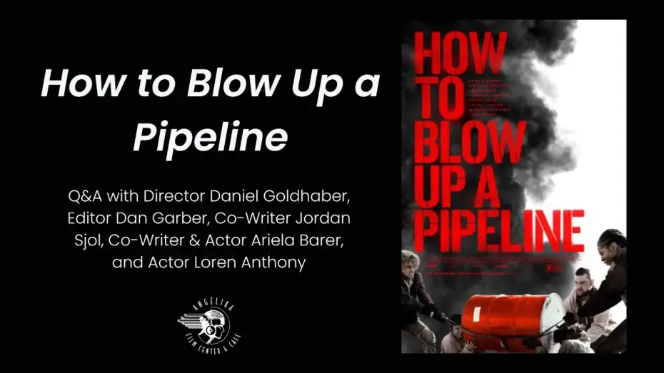 Video for the film How to Blow Up a Pipeline — How to Blow Up a Pipeline Q&A w/ Daniel Goldhaber, Ariela Barer & More!