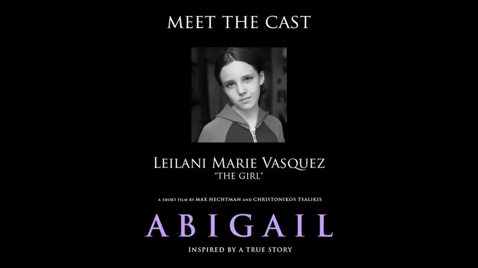 Video for the film Abigail — "Abigail" Meet the Cast: Leilani Marie Vasquez (The Girl)