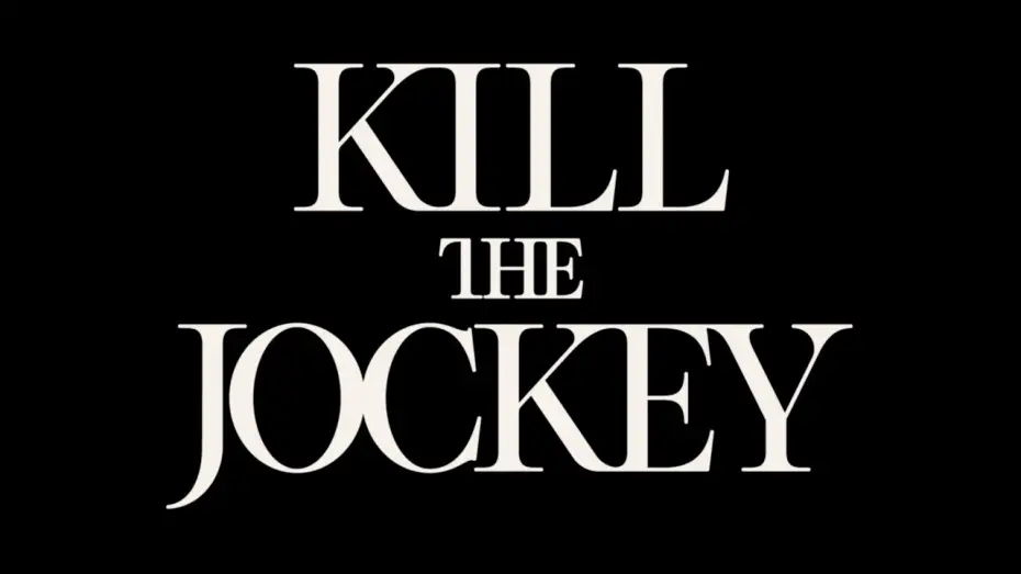 Video for the film Kill the Jockey — Official Trailer