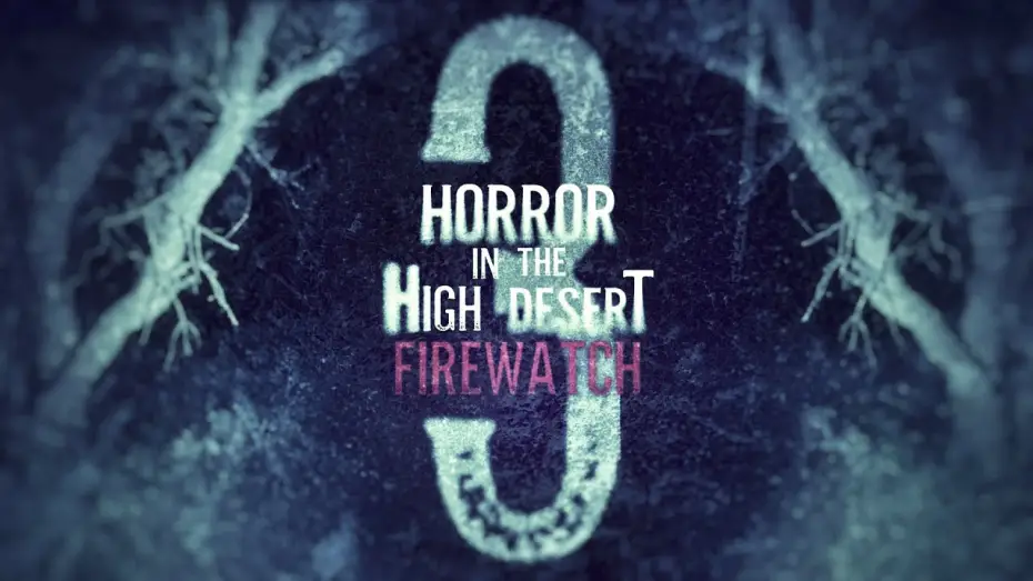 Video for the film Horror in the High Desert 3: Firewatch — Horror in the High Desert 3: Firewatch - OFFICIAL TRAILER