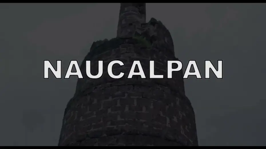 Video for the film Naucalpan — Naucalpan