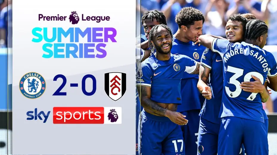 Video for the film Chelsea FC - Season Review 2023/24 — Chelsea 2-0 Fulham - Friendly
