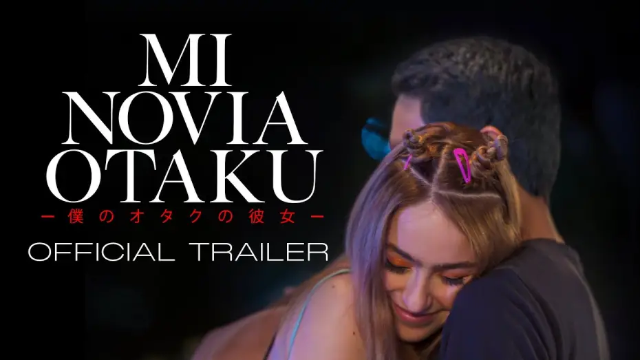 Video for the film My Otaku Girlfriend — Mi Novia Otaku | Official Trailer Estreno 28 de Septiembre 2023