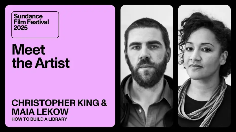 Video for the film How to Build a Library — Meet the Artist 2025: Maia Lekow and Christopher King on “How to Build a Library”