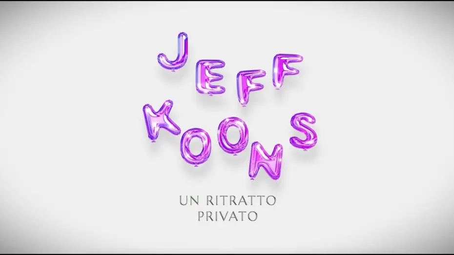 Video for the film Jeff Koons: A Private Portrait — JEFF KOONS. UN RITRATTO PRIVATO - al cinema solo il 23, 24, 25 ottobre