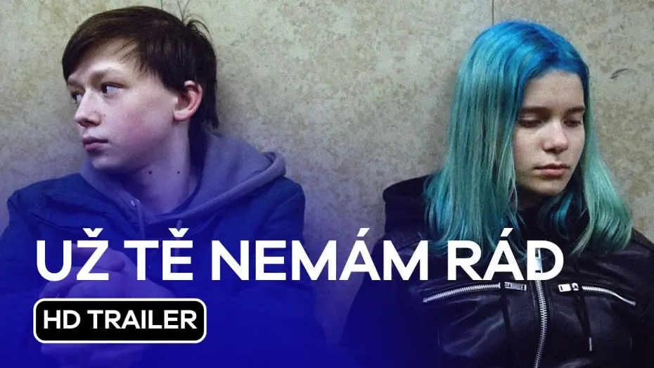 Video for the film I Don't Love You Anymore — Už tě nemám rád (I Don't Love You Anymore): HD Trailer (2023)