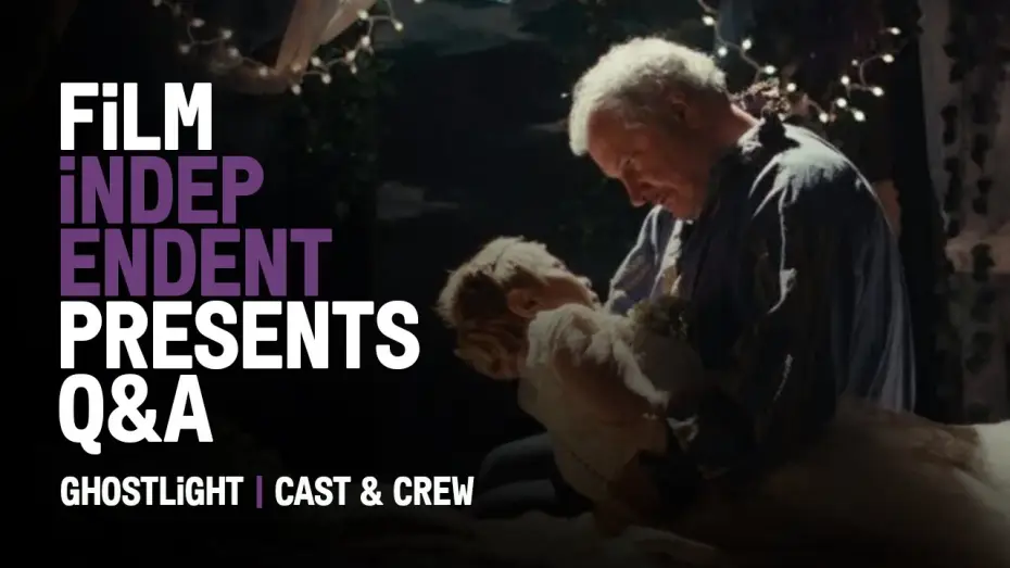 Video for the film Ghostlight — Film Independent Q&A
