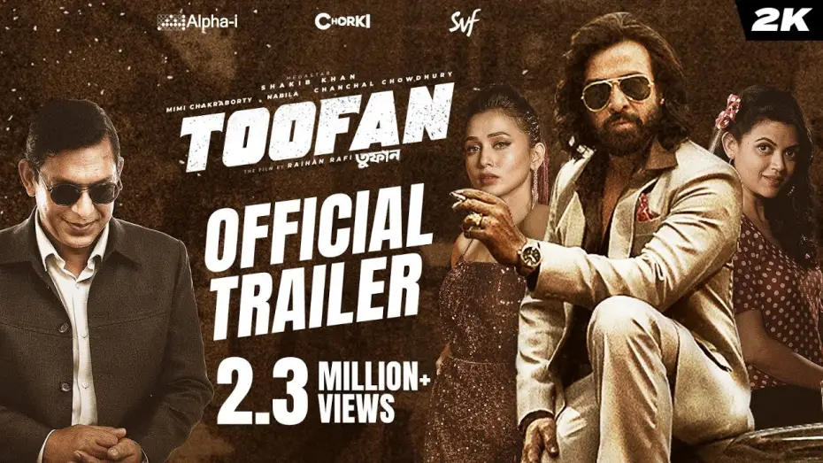 Video for the film Toofan — Toofan (তুফান) | Official Trailer | Shakib Khan | Mimi | Chanchal | Raihan | Alpha-i | Chorki | SVF