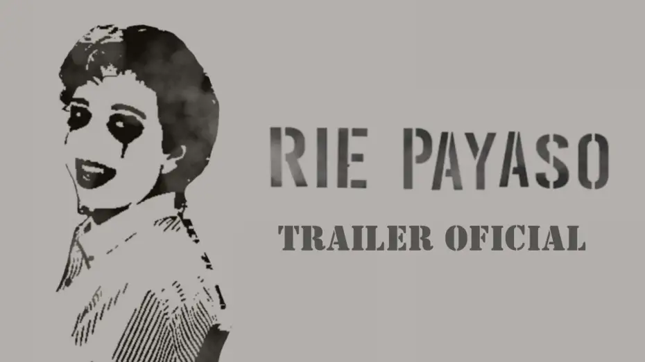 Video for the film ¡RÍE, PAYASO! — ¡RÍE, PAYASO! - Tráiler