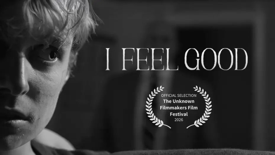 Video for the film I Feel Good — I Feel Good | Short Film