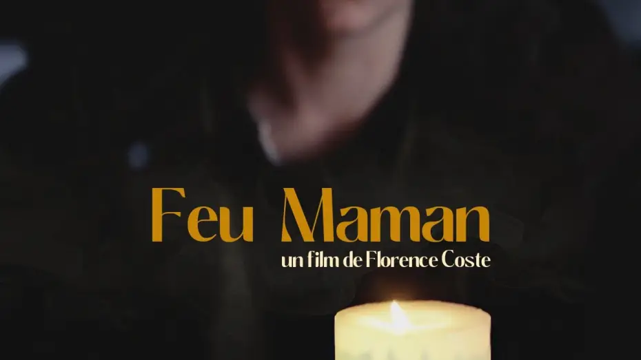 Video for the film Feu Maman — FEU MAMAN