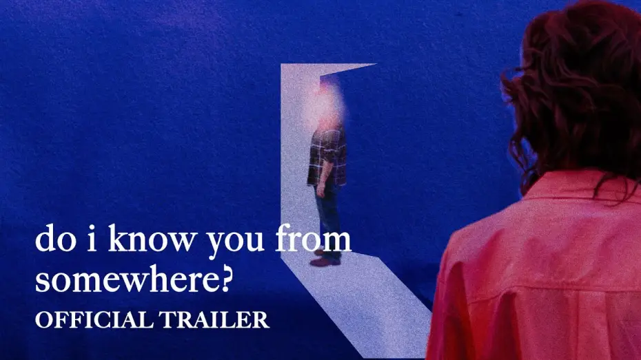 Video for the film Do I Know You From Somewhere? — Do I Know You From Somewhere? (2025) | Official Trailer