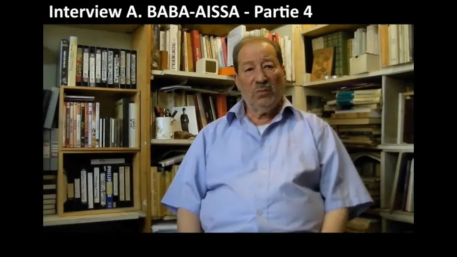 Video for the film Interviews with Abdelkrim Baba Aïssa — Interview BABA-AISSA - Partie 4