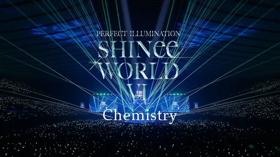 Video for the film SHINee WORLD VI [PERFECT ILLUMINATION] JAPAN FINAL LIVE in TOKYO DOME — SHINee 「Chemistry」 from SHINee WORLD VI [PERFECT ILLUMINATION]