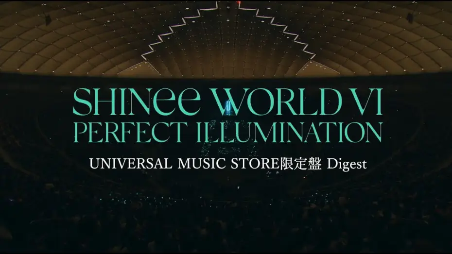 Video for the film SHINee WORLD VI [PERFECT ILLUMINATION] JAPAN FINAL LIVE in TOKYO DOME — SHINee-「SHINee WORLD VI [PERFECT ILLUMINATION] JAPAN FINAL LIVE in TOKYO DOME」UMS限定盤特典ダイジェスト