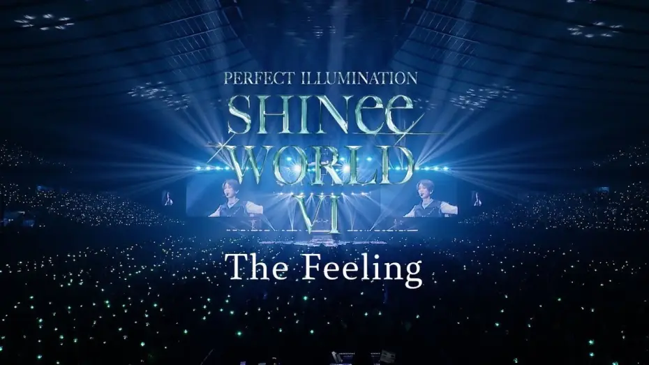 Video for the film SHINee WORLD VI [PERFECT ILLUMINATION] JAPAN FINAL LIVE in TOKYO DOME — SHINee「The Feeling」 from SHINee WORLD VI [PERFECT ILLUMINATION]