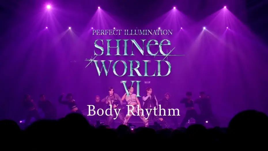 Video for the film SHINee WORLD VI [PERFECT ILLUMINATION] JAPAN FINAL LIVE in TOKYO DOME — SHINee「Body Rhythm」 from SHINee WORLD VI [PERFECT ILLUMINATION]