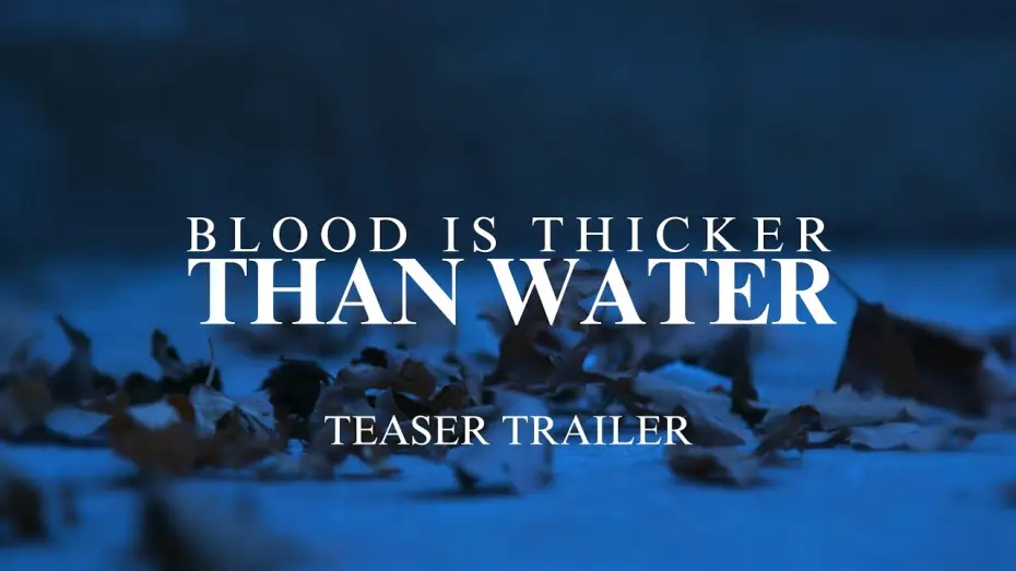 Video for the film Blood Is Thicker Than Water — Blood Is Thicker Than Water - Teaser Trailer (2024)