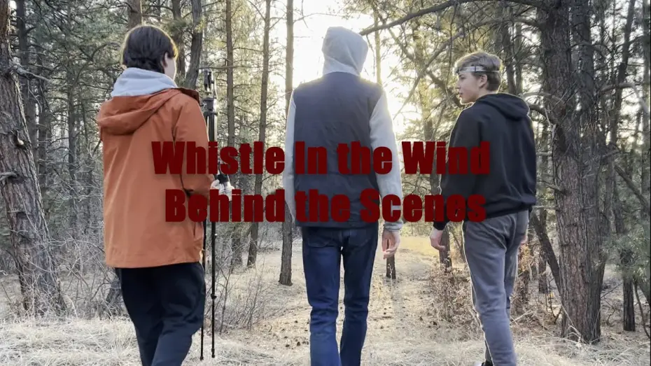 Video for the film Whistle in the Wind — Whistle In the Wind | Behind the Scenes