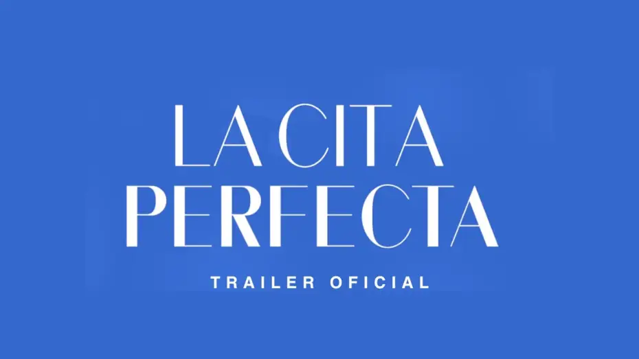 Video for the film La Cita Perfecta — La Cita Perfecta | Trailer Oficial
