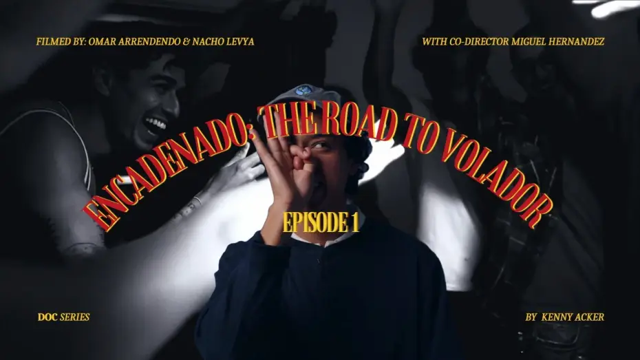 Video for the film Volador (Flyer) — Encadenado: The Road to Volador ep.1