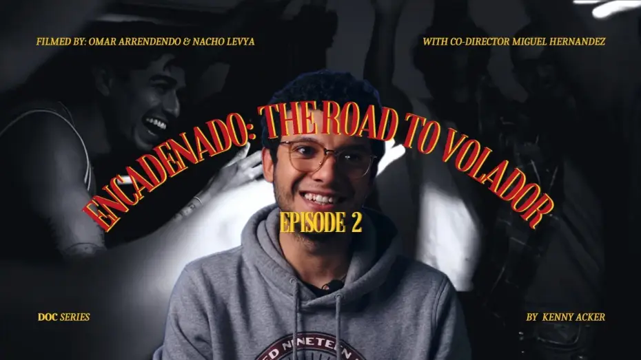 Video for the film Volador (Flyer) — Encadenado: The Road to 'Volador' Ep. 6