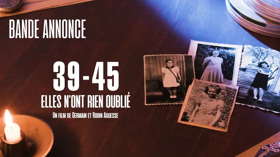 Video for the film 39-45, elles n'ont rien oublié — Bande annonce "39-45 : elles n'ont rien oublié"