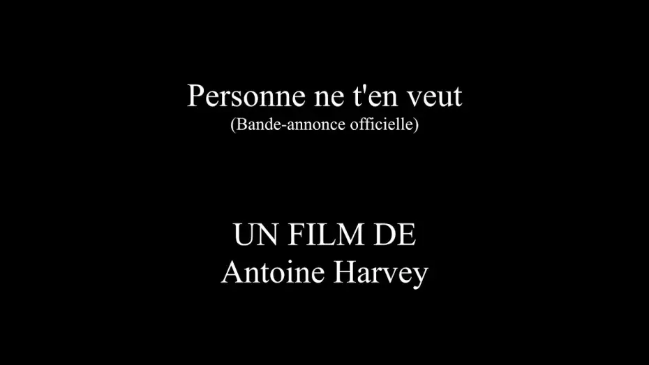 Video for the film Personne ne t'en veut — Personne ne t’en veut : Un film de Antoine Harvey (Bande-annonce officielle)