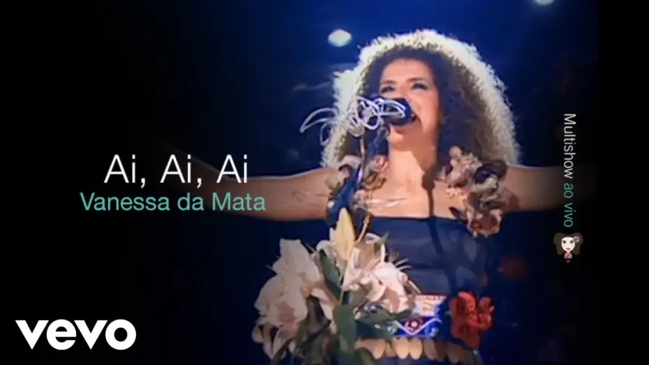 Video for the film Multishow ao Vivo: Vanessa da Mata — Vanessa Da Mata - Ai, Ai, Ai (Video Ao Vivo)