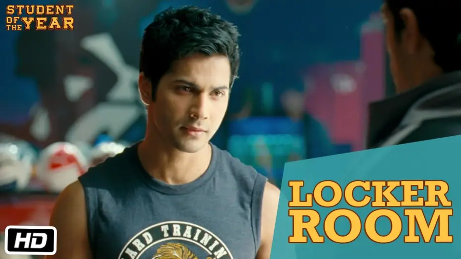 Video for the film Student Of The Year — Locker Room - Student Of The Year - Sidharth Malhotra, Alia Bhatt & Varun Dhawan