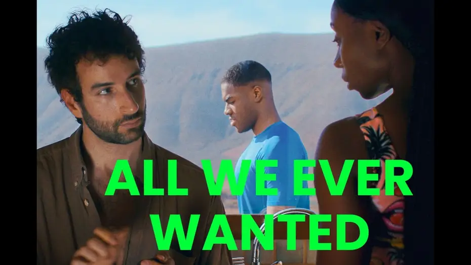 Video for the film All We Ever Wanted — All We Ever Wanted