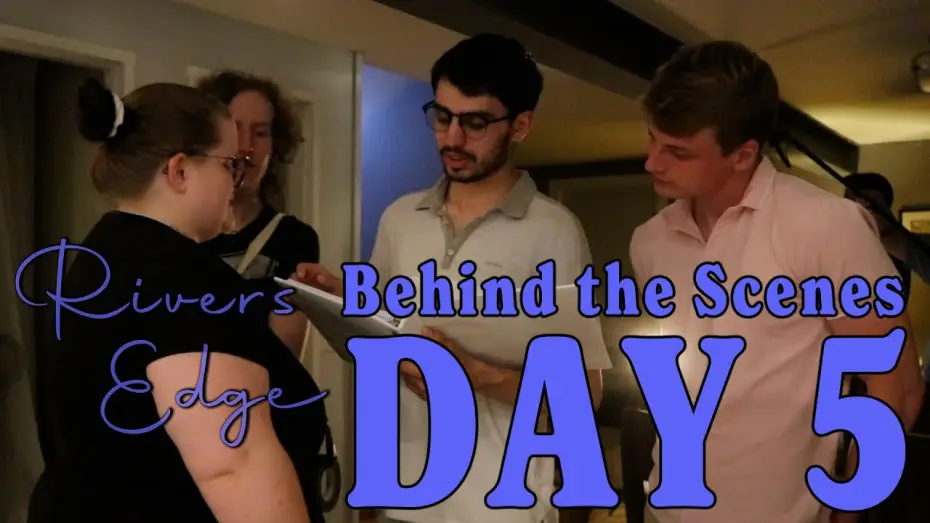 Video for the film Rivers Edge — Rivers Edge | Behind the Scenes Day 5