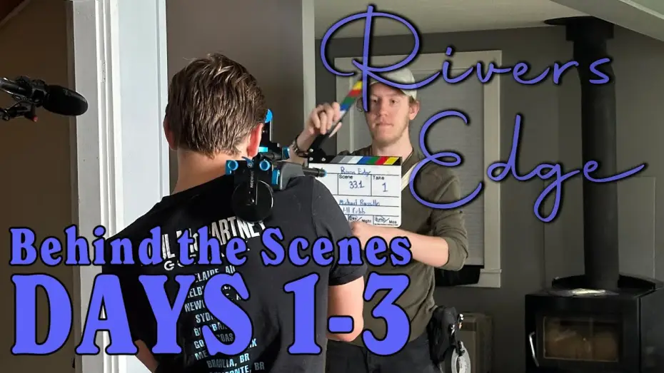 Video for the film Rivers Edge — Rivers Edge | Behind the Scenes Days 1-3