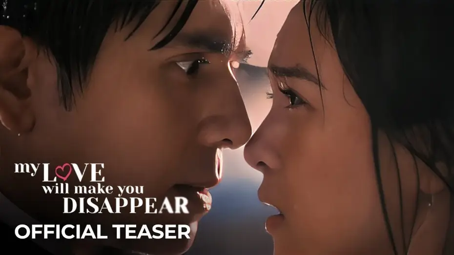 Video for the film My Love Will Make You Disappear — ‘My Love Will Make You Disappear’ | Official Teaser | Kim Chiu, Paulo Avelino