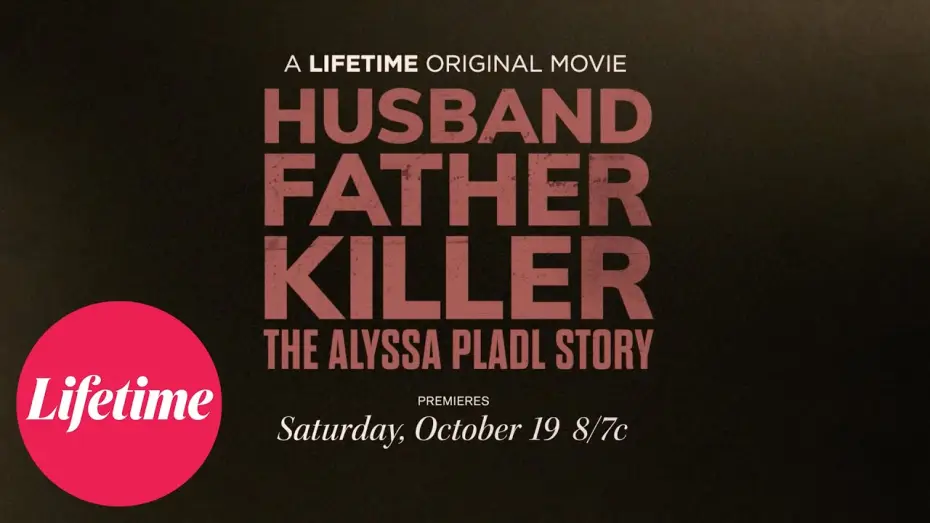 Video for the film Husband Father Killer: The Alyssa Pladl Story — Official Trailer | Husband, Father, Killer: The Alyssa Pladl Story | Lifetime