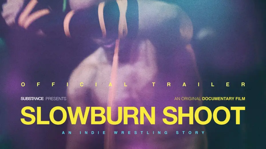 Video for the film Slowburn Shoot: An Indie Wrestling Story — Slowburn Shoot: An Indie Wrestling Story | Official Trailer | Substance