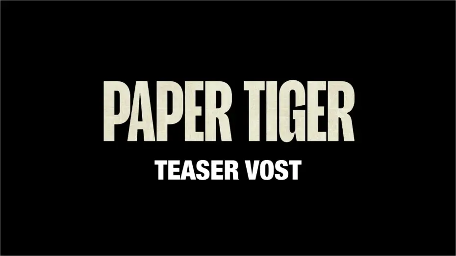 Video for the film Paper Tiger — PAPER TIGER - Teaser VOST