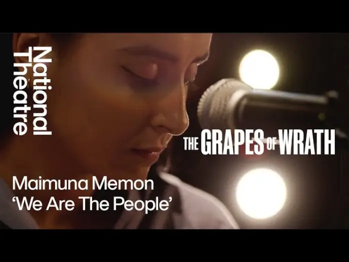 Video for the film National Theatre at Home: The Grapes of Wrath — Maimuna Memon 'We Are the People' | The Grapes of Wrath | National Theatre